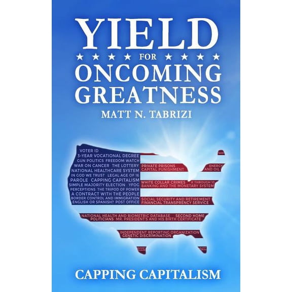 Yield For Oncoming Greatness: Capping Capitalism (Paperback)
