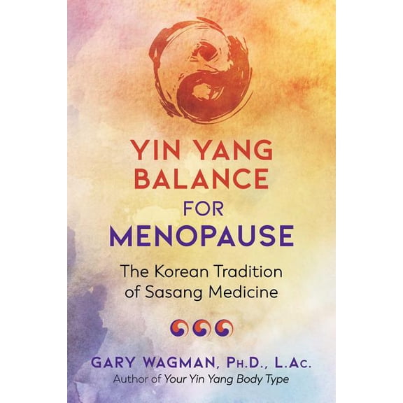 Yin Yang Balance for Menopause : The Korean Tradition of Sasang Medicine (Paperback)
