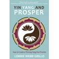 thumbnail image 1 of Yin Yang and Prosper: How to Create a Thriving Feng Shui Practice (Paperback) by Lorrie Webb Grillo, 1 of 1