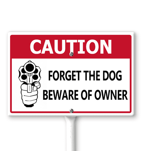 SignMission A-1218 Guard Dog - Forget The 12 X 18 In. Forget The Dog Beware Of The Owner Heavy Gauge Aluminum Sign