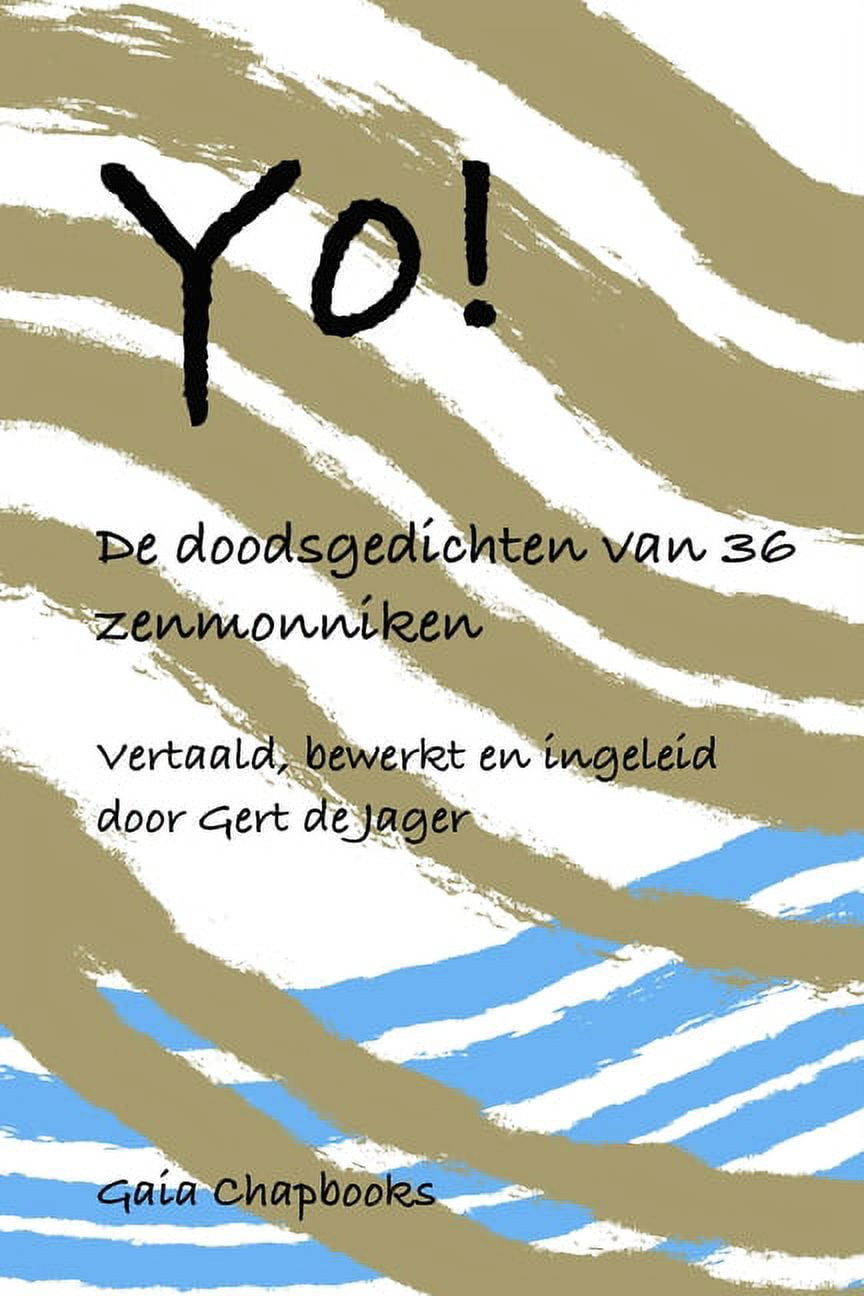 Yo!: De doodsgedichten van 36 zenmonniken, (Paperback)