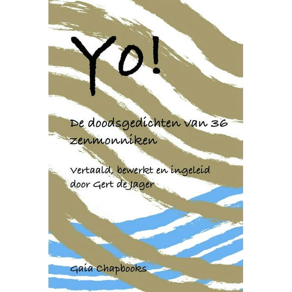 Yo!: De doodsgedichten van 36 zenmonniken, (Paperback)
