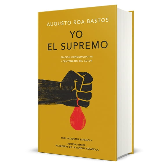 Yo El Supremo (Edición Conmemorativa de la Rae Y La Asale) / I the Supreme. Comm Emorative Edition (Hardcover) by Augusto Roa Bastos