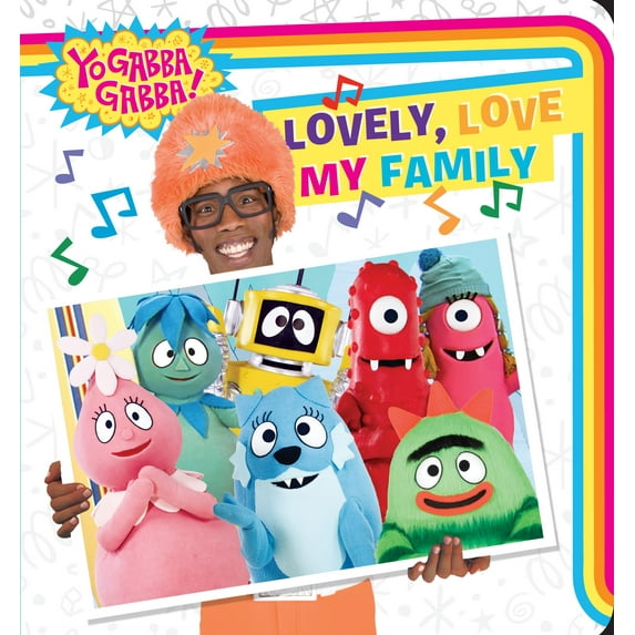 Yo Gabba Gabba!: Lovely, Love My Family (Board book)