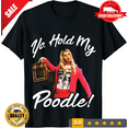 thumbnail image 1 of Yo, Hold My Poodle Funny Crazy T-Shirt, ULTRA LIMITED-TH75512, 1 of 2