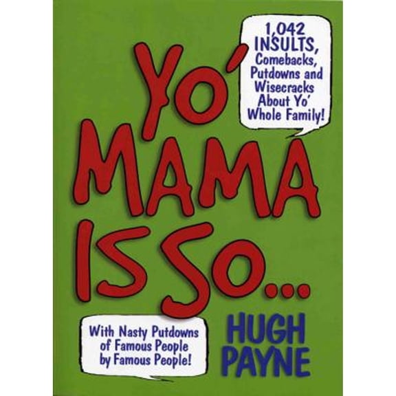 Pre-Owned Yo' Mama Is So...: 1,042 Insults, Comebacks, Putdowns, and Wisecracks About Yo' Whole Family! (Paperback) 1579127266 9781579127268