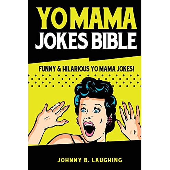 Pre-Owned Yo Mama Jokes Bible: Funny & Hilarious Yo Mama Jokes! (Paperback) 1515325504 9781515325505