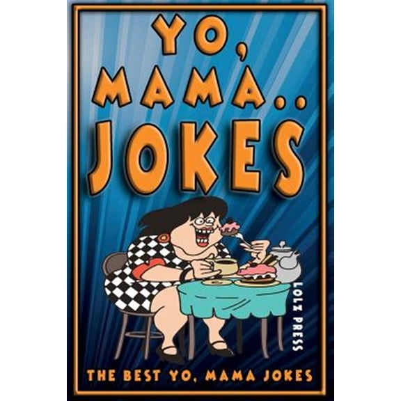 Yo Mama Jokes : The Best Yo Mama Joke