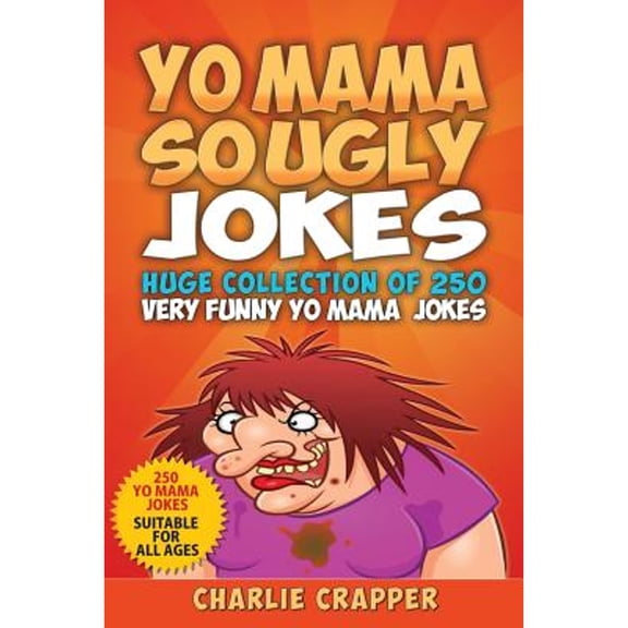 Pre-Owned Yo Mama So Ugly Jokes: 250 Of The Funniest Yo Mama Ugly Jokes Ever (Paperback) 1794042512 9781794042513