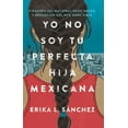 thumbnail image 1 of Yo No Soy Tu Perfecta Hija Mexicana (I Am Not Your Perfect Mexican Daughter), (Hardcover), 1 of 1