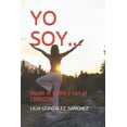 thumbnail image 1 of Yo Soy...: Desde El Alma Y Con El Corazón, (Paperback), 1 of 1