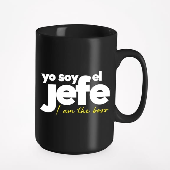 Yo Soy el Jefe I Am the Boss Spanish or Decor, Bosses, Black 15oz Ceramic Mug