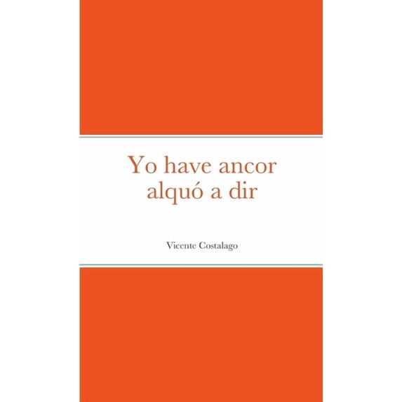 Yo have ancor alquó a dir, (Paperback)