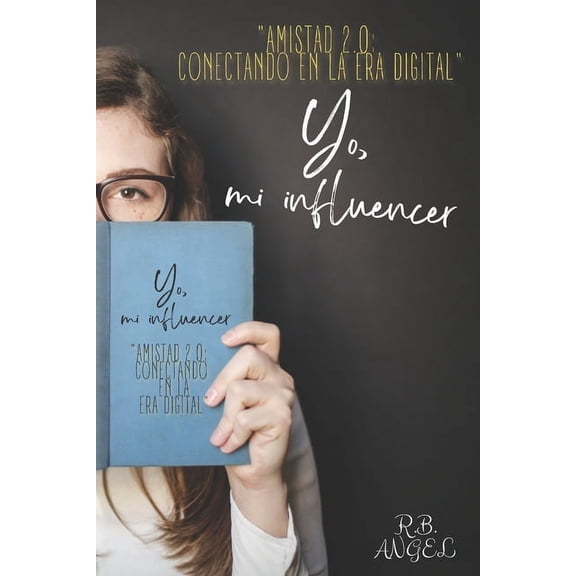 Yo, mi influencer: "Amistad 2.0: Conectando en la era digital", (Paperback)
