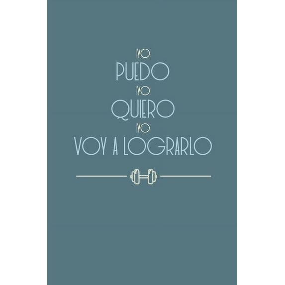 Yo puedo, yo quiero, yo voy a lograrlo 6.14"x9.21", 120 páginas: Planificador de comidas diarias y saludables, planea tu, (Paperback)