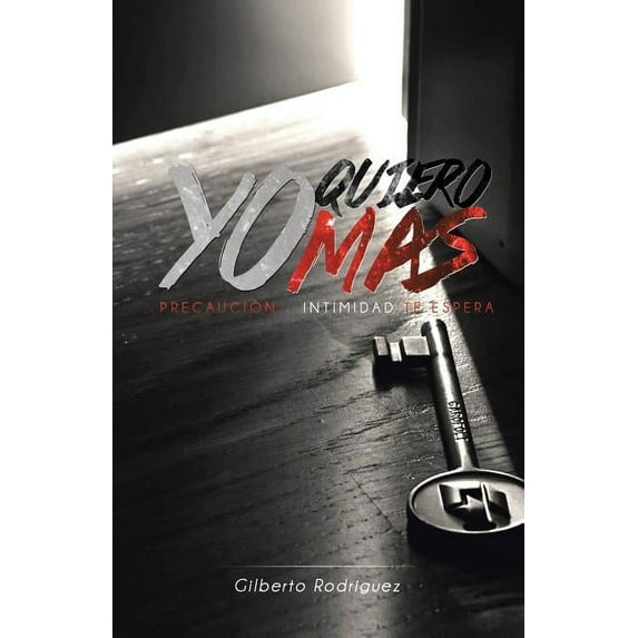 Yo quiero más: Precaución: La Intimidad Te Espera (Paperback) by Gilberto Rodriguez