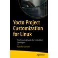 thumbnail image 1 of Yocto Project Customization for Linux: The Essential Guide for Embedded Developers, (Paperback), 1 of 1