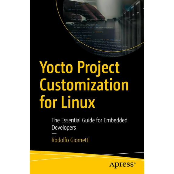 Yocto Project Customization for Linux: The Essential Guide for Embedded Developers, (Paperback)