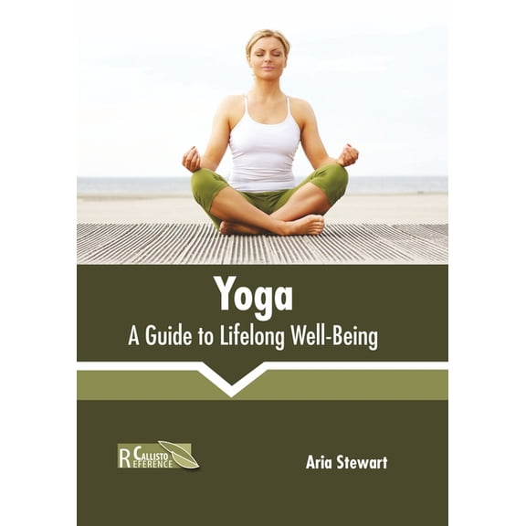 Yoga: A Guide to Lifelong Well-Being, (Hardcover)