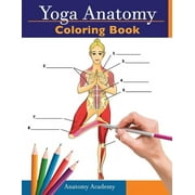 Yoga Anatomy Coloring Book 3-in-1 Collection Set 150+ Incredibly Detailed Self-Test Beginner, Intermediate & Expert Yog, Paperback
