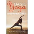 thumbnail image 1 of Yoga Basic Yoga for Improving Flexibility: Yoga Flexibility and Strength Sequences, Book 4, (Hardcover), 1 of 1
