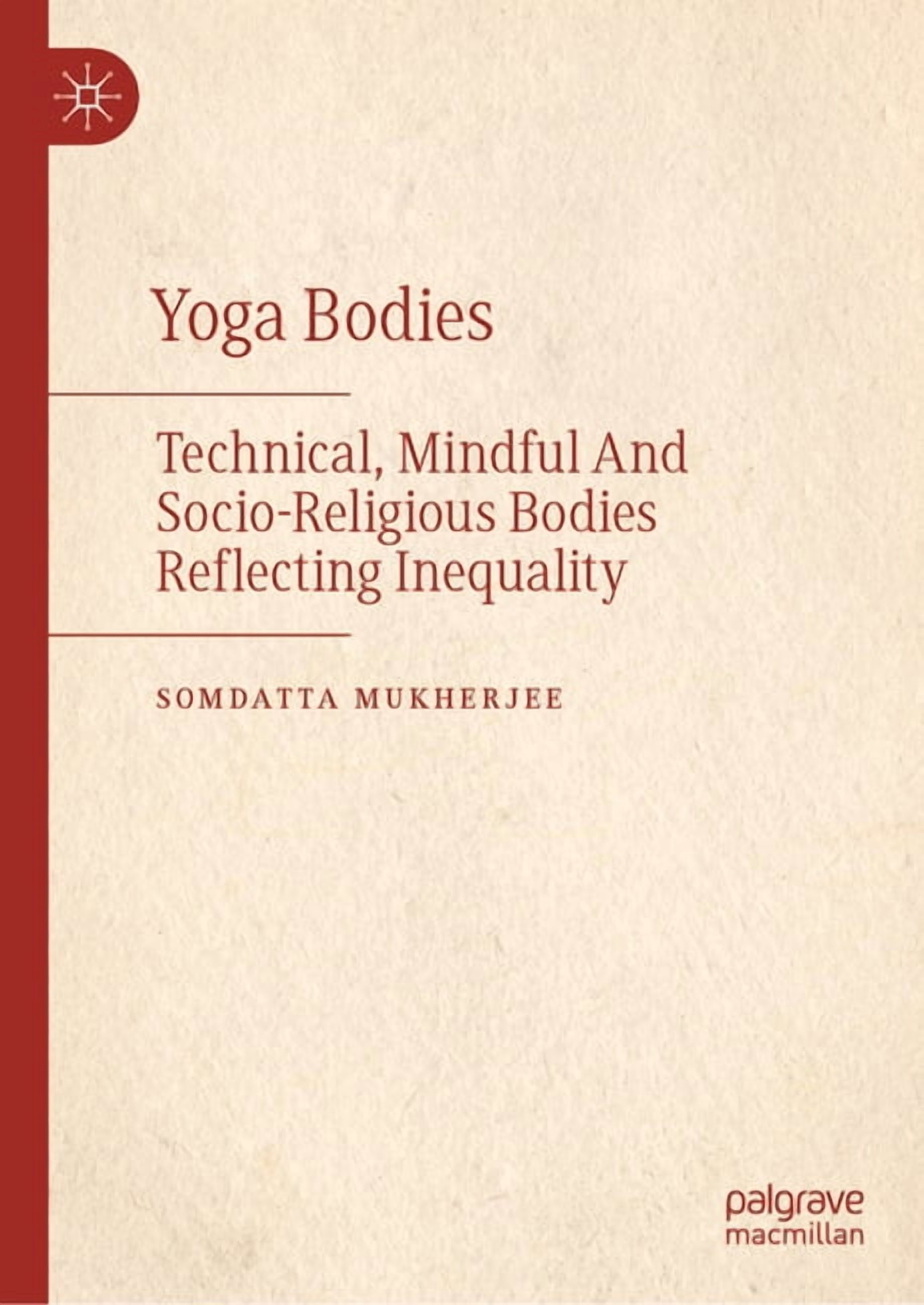 Yoga Bodies: Technical, Mindful and Socio-Religious Bodies Reflecting Inequality, (Hardcover)