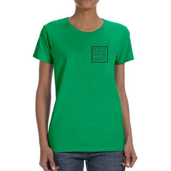 Yoga. Coffee. Naps. Women T-Shirt, Female Small