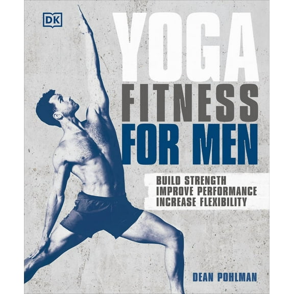 Yoga Fitness for Men: Build Strength, Improve Performance, and Increase Flexibility, (Paperback)