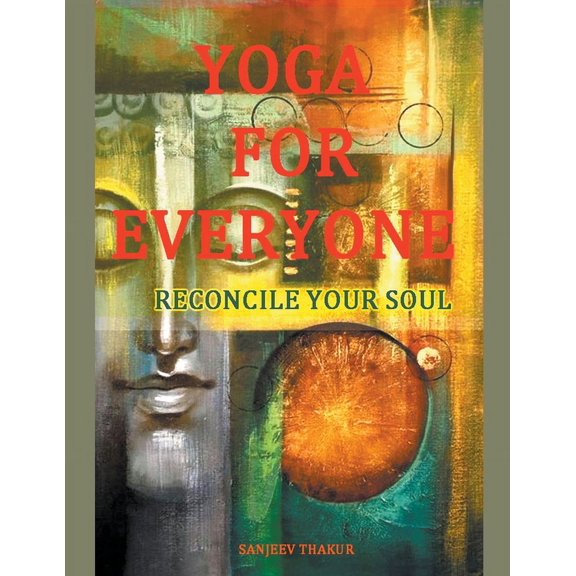Yoga For Everyone - Reconcile Your Soul, (Paperback)