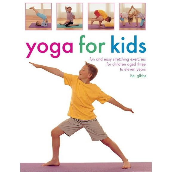 Yoga For Kids : Fun And Easy Stretching Exercises For Children Aged Three To Eleven Years (Paperback)