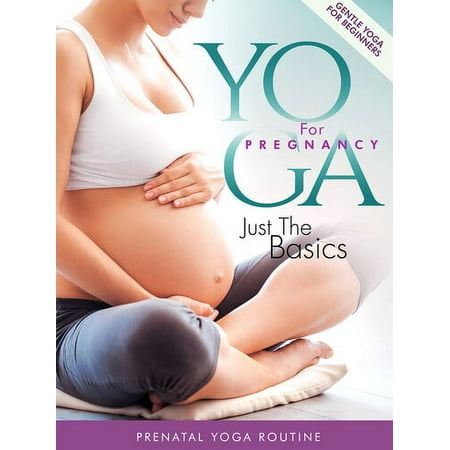 Yoga for Pregnancy: Just the Basics