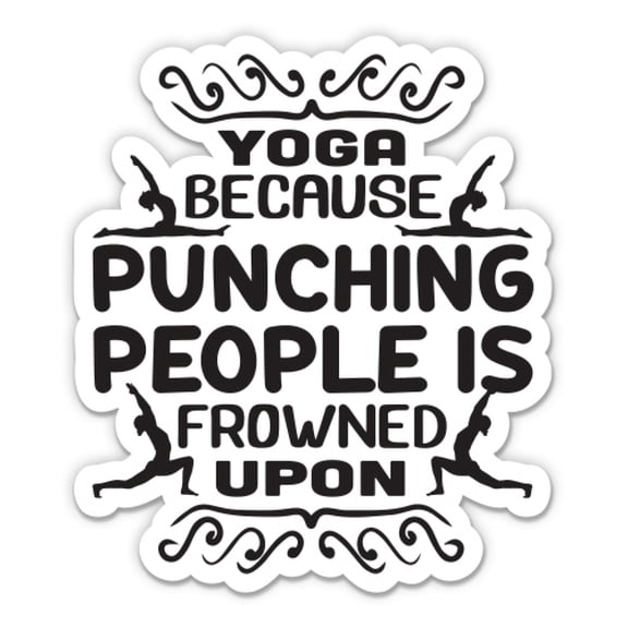 Yoga Funny Quote Punching People - 3" Vinyl Sticker - For Car Laptop Water Bottle Phone - Waterproof Decal