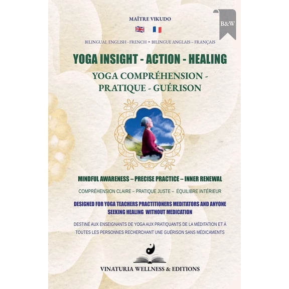 Yoga Insight Action Healing (Bilingual English-French): Mindful Awareness - Precise Practice - Inner Renewal, (Paperback)