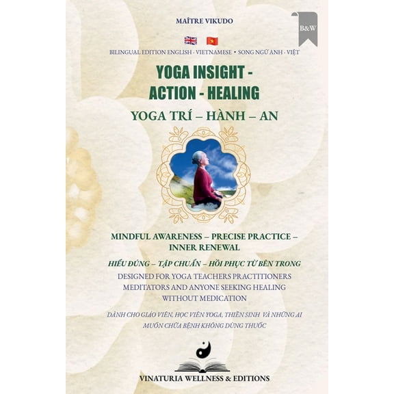 Yoga Insight Action Healing (Bilingual English-Vietnamese): Mindful Awareness - Precise Practice - Inner Renewal, (Paperback)