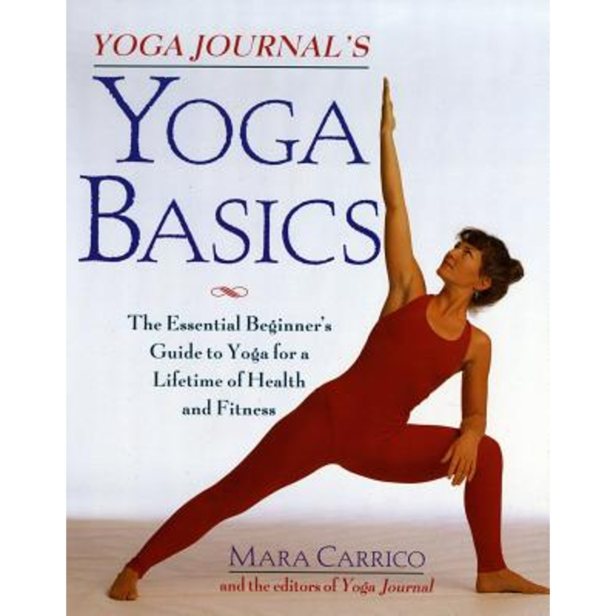 Yoga Journal's Yoga Basics The Essential Beginner's Guide to Yoga for