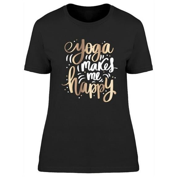 Yoga Makes Me Happy Design T-Shirt Women -Image by Shutterstock, Female Large