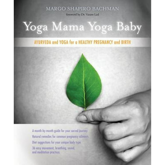 Pre-Owned Yoga Mama, Yoga Baby: Ayurveda and Yoga for a Healthy Pregnancy and Birth (Paperback) 1604079851 9781604079852