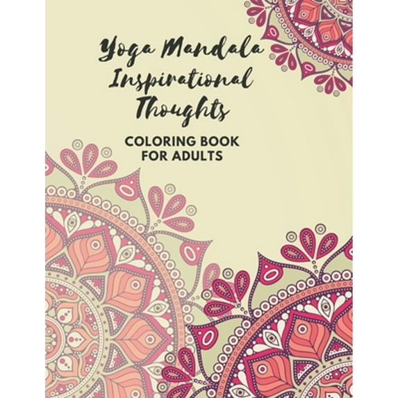 Yoga Mandala Inspirational Thoughts Coloring Book for Adults: Relaxing Yoga Designs of Floral (Paperback) by Feel Good Designs