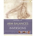thumbnail image 1 of Pre-Owned Anatomy for Arm Balances and Inversions (Paperback) 160743945X 9781607439455, 1 of 1