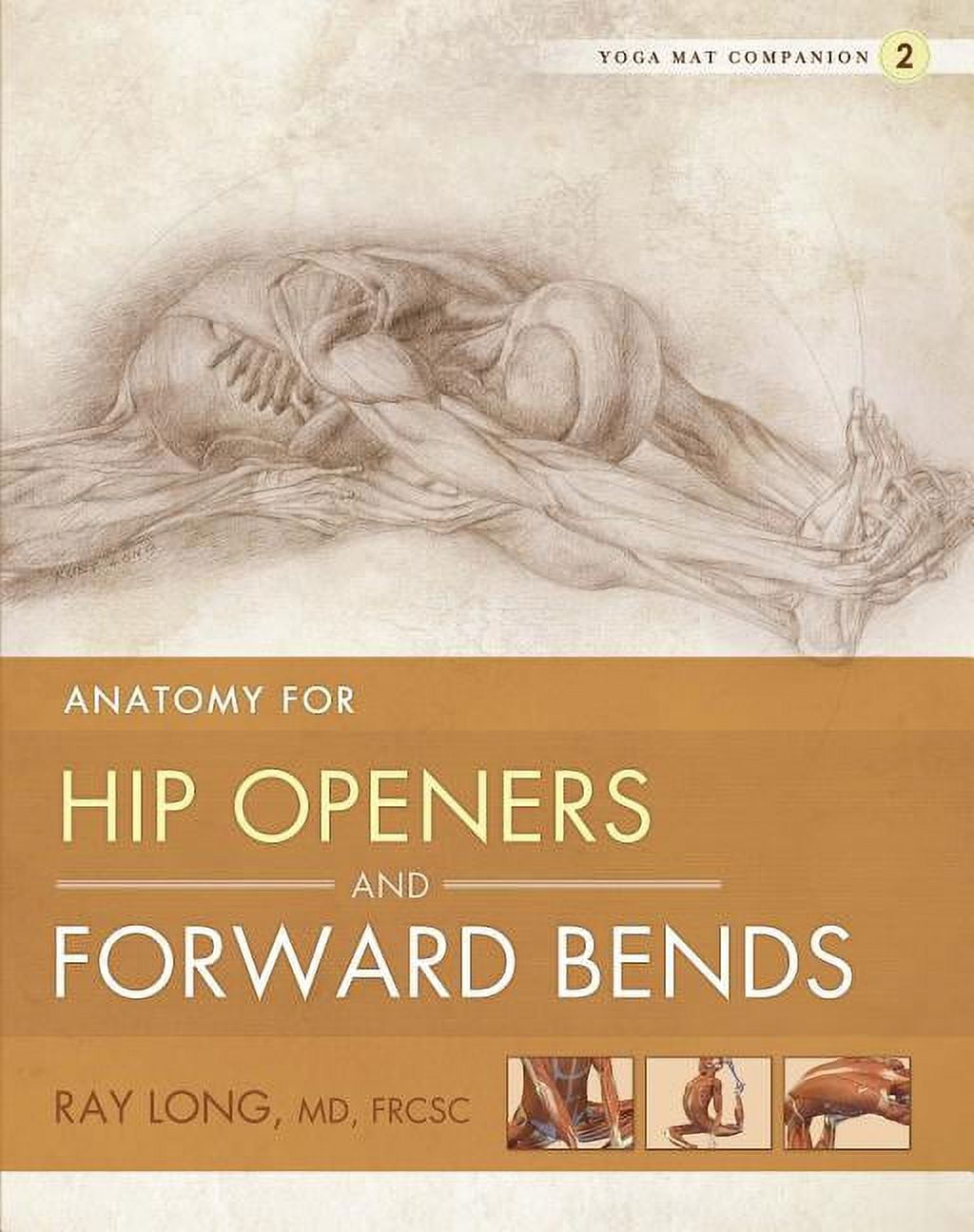 Yoga Mat Companion Anatomy for Hip Openers and Forward Bends, Book 02 ...