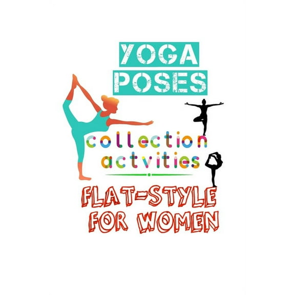 Yoga Poses Collection Actvities Flat-Style For Women: yoga-poses-collection variety-yoga-postures yoga-kids-actvities yoga-outdoor-flat-style