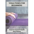 thumbnail image 1 of Yoga Poses For Beginners : Improve Overall Health And Fitness: Yoga Guide Hp Salary (Paperback), 1 of 1