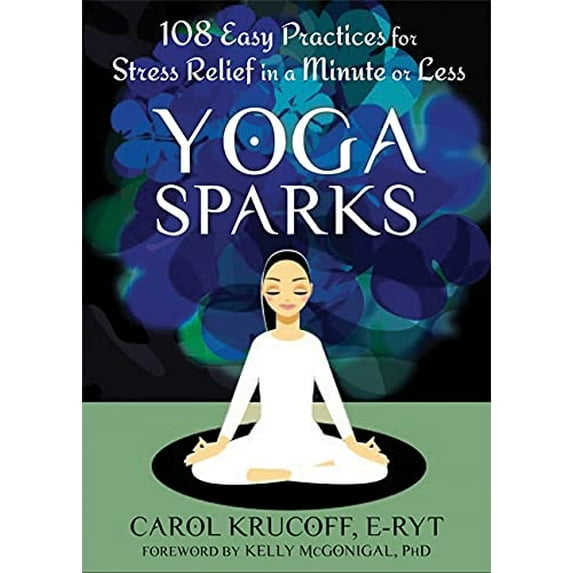 Pre-Owned Yoga Sparks: 108 Easy Practices for Stress Relief in a Minute or Less (Paperback) 1608827003 9781608827008