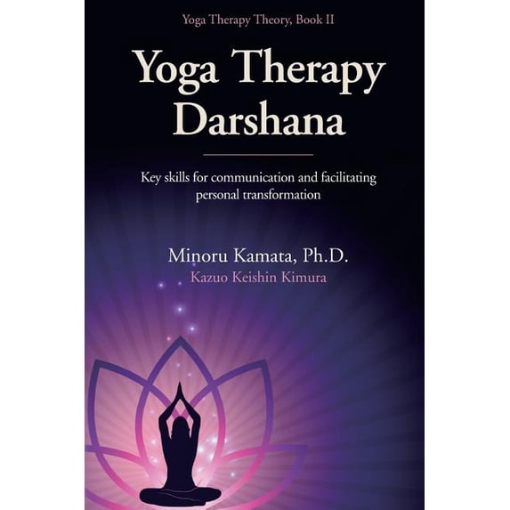 Yoga Therapy Darshana: Key Skills for Communication and Facilitating Personal Transformation