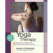 Yoga Therapy Foundations, Methods, and Practices for Common Ailments Paperback