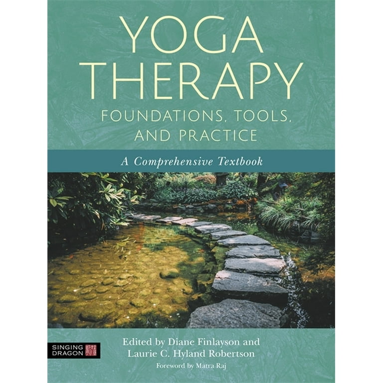 Yoga Therapy Foundations, Tools, and Practice: A Comprehensive Textbook  (Paperback) 