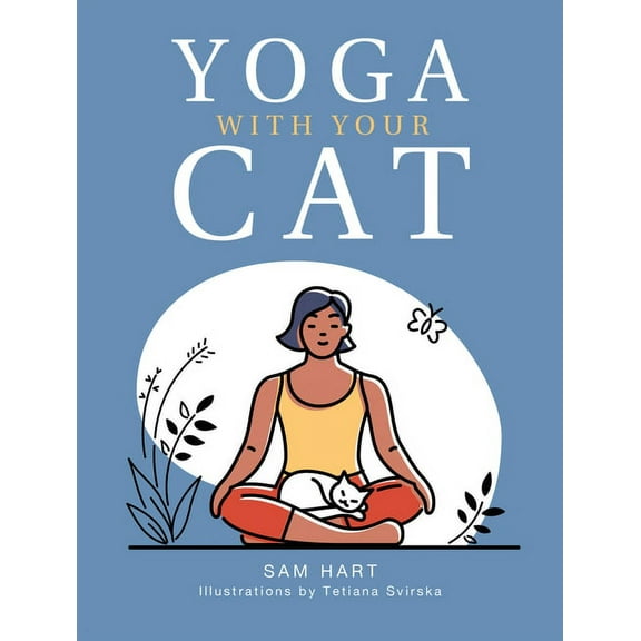 Yoga with Your Cat: Purr-Fect Poses for You and Your Feline Friend, (Hardcover)