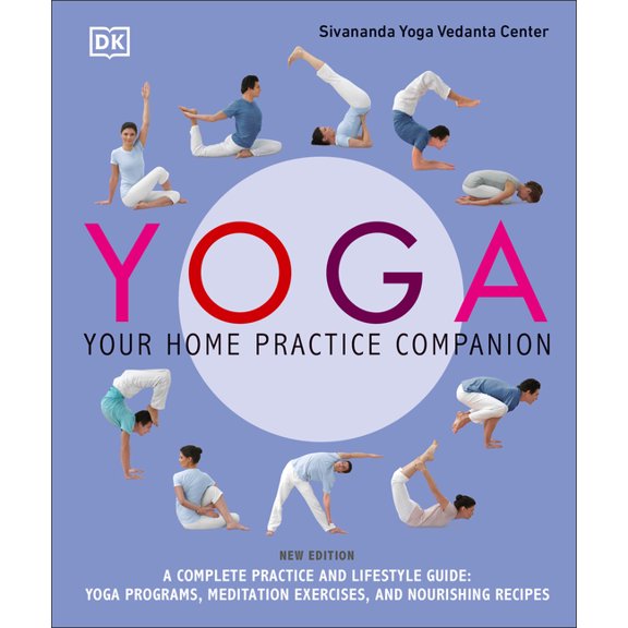 Yoga: Your Home Practice Companion: A Complete Practice and Lifestyle Guide:, (Paperback)