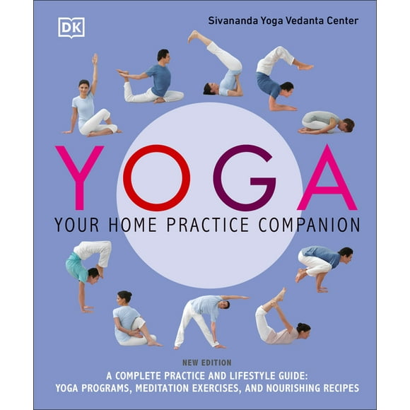 Yoga: Your Home Practice Companion: A Complete Practice and Lifestyle Guide:, (Paperback)