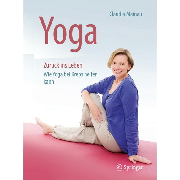 Yoga Zurück Ins Leben: Wie Yoga Bei Krebs Helfen Kann (Paperback)